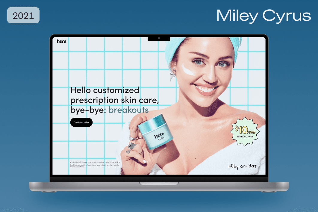 Laptop mockup of the Hers x Miley Cyrus landing page, 'Hello customized prescription skin care, bye-bye: breakouts,' with a $10 intro offer badge, labeled Miley Cyrus, 2021